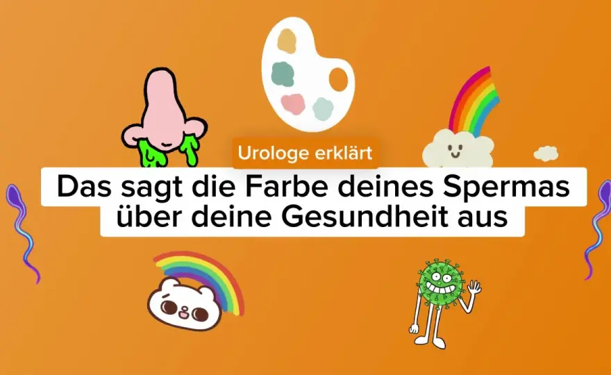 Sperma-Farbe & Konsistenz - Normal oder Warnsignal?